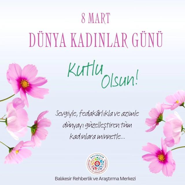 8 Mart Dünya Kadınlar Günü: Fedakarlık ve Azmin Kutlanması