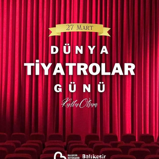 Balıkesir'de 27 Mart Dünya Tiyatro Günü Etkinlikleriyle Kutlandı