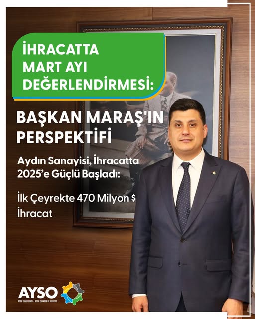 Aydın Sanayisi, 2025 İlk Çeyreğinde 470 Milyon Dolarlık İhracat Başarısı Elde Etti