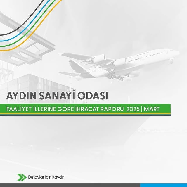 Aydın Sanayi Odası, Mart 2025 İhracat Raporunu Yayınladı