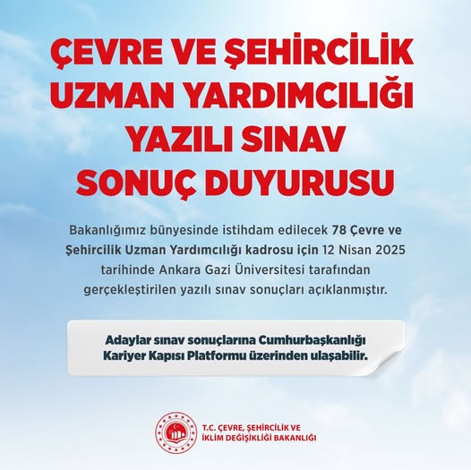Çevre, Şehircilik ve İklim Değişikliği Bakanlığı'nın Uzman Yardımcısı Sınav Sonuçları Açıklandı