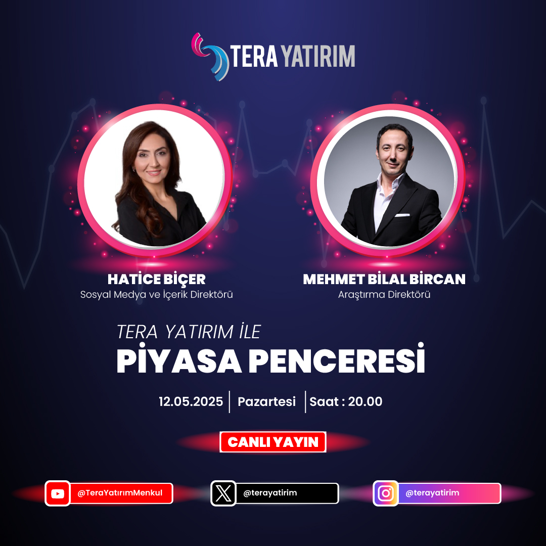 Tera Yatırım'dan Piyasa Değerlendirmesi: Geçtiğimiz Hafta ve Öngörüler
