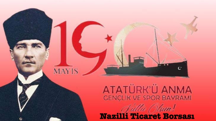 Nazilli Ticaret Borsası 19 Mayıs Atatürk’ü Anma ve Gençlik ve Spor Bayramı’nı Kutladı