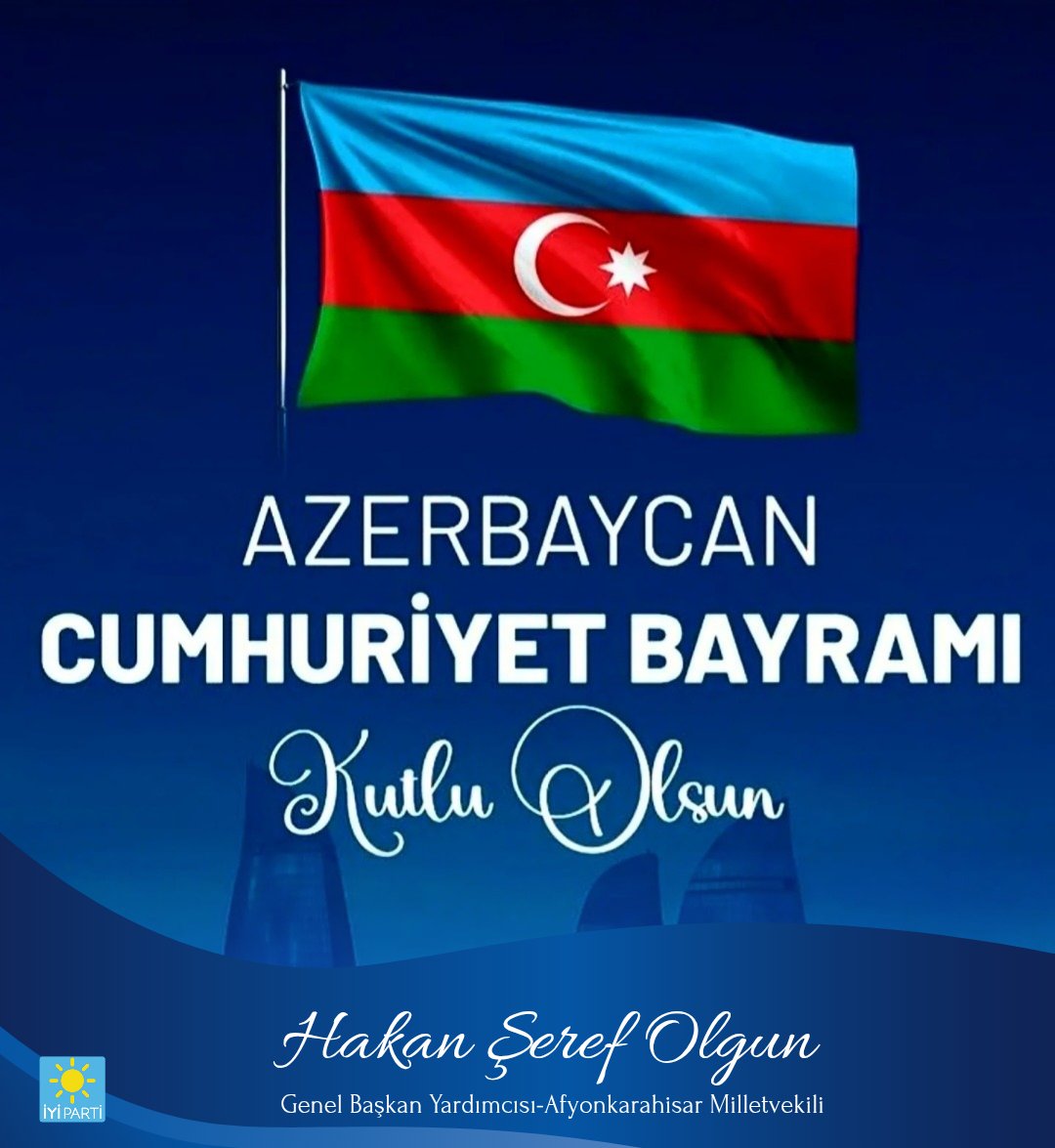 İyi Parti Milletvekili Olgun'dan Azerbaycan Cumhuriyet Bayramı Mesajı