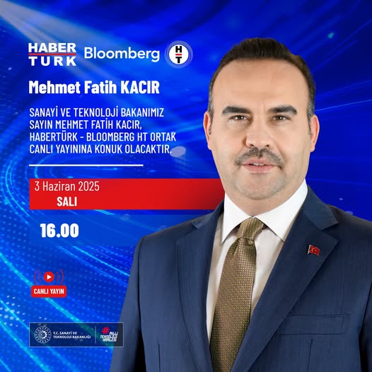 Sanayi ve Teknoloji Bakanı Kacır, Habertürk TV ve BloombergHT Ortak Yayınına Katılacak