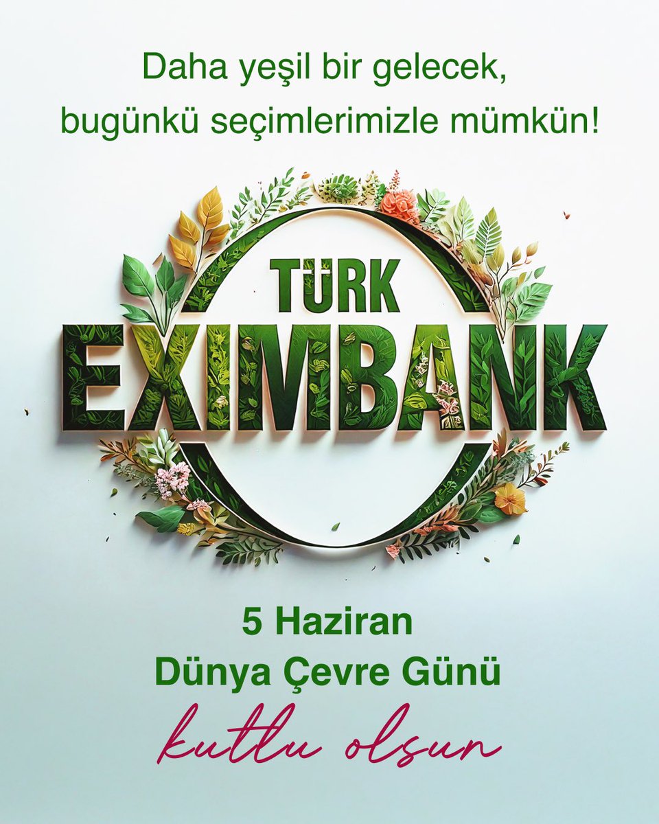 Türk Eximbank, Dünya Çevre Günü'nde Yeşil Yatırımlara Vurgu Yaptı