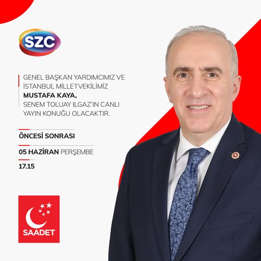Saadet Partisi Genel Başkan Yardımcısı Kaya, SZC TV'de Canlı Yayın Konuğu Olacak