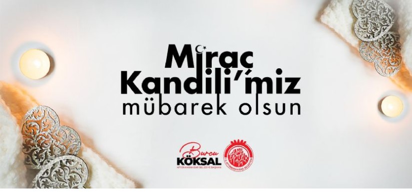BAŞKANI BURCU KÖKSAL´IN MİRAÇ KANDİLİ MESAJI