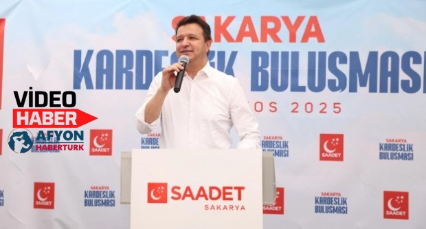 SAADET LİDERİ ARIKAN, SAKARYA’DA ‘KARDEŞLİK BULUŞMASI’NA KATILDI