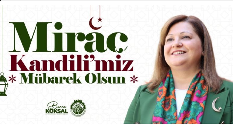 BELEDİYE BAŞKANI BURCU KÖKSAL´IN MİRAÇ KANDİLİ MESAJI
