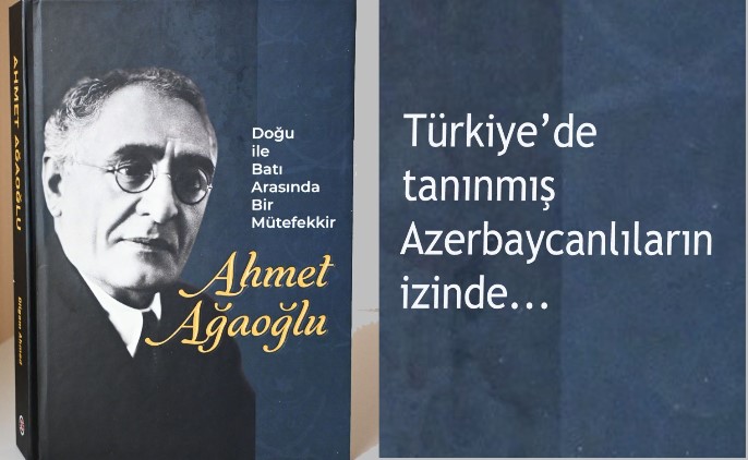 Ahmet Bey Ağaoğlu Hakkında Yeni Araştırma Kitabı Yayımlandı